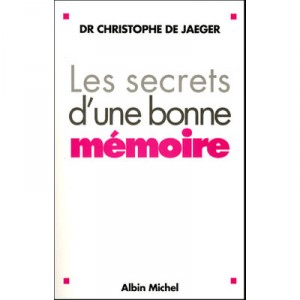 Les Secrets D'une Bonne Memoire - Christophe De Jaeger