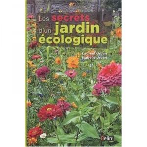 Les Secrets D'un Jardin Ecologique - Laurent Urban , Isabelle Urban