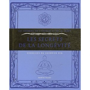 Les Secrets De La Longevite , Exercices Du Guerrier Zen - Martin Faulks