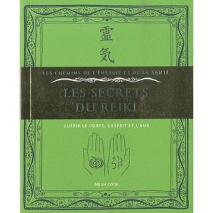 Les Secrets Du Reiki , Guerir Le Corps, L'esprit Et L'ame - Brian Cook