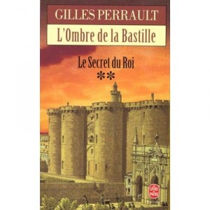 Les Secrets Du Roi T.2 L'ombre De La Bastille - Gilles Perrault