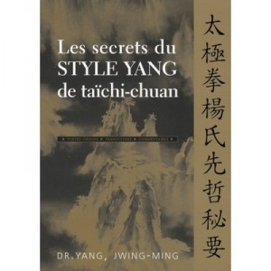 Les Secrets Du Style Yang De Taichi-chuan - Jwing-ming Yang