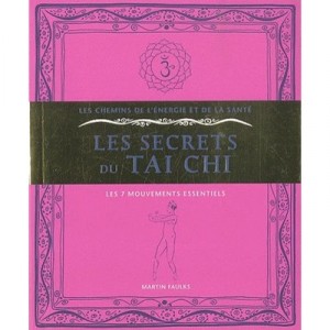 Les Secrets Du Tai Chi , Les 7 Mouvements Essentiels - Martin Faulks