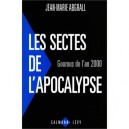 Les Sectes De L'apocalypse - Jean-marie Abgrall