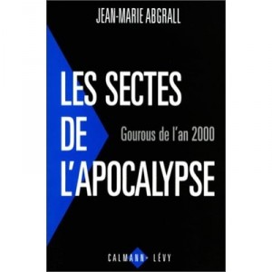 Cults Of The Apocalypse - Jean-Marie Abgrall