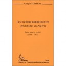 Les Sections Administratives Specialisees En Algerie , Entre Ideal Et Realite, 1955-1962 - Gregor Mathias