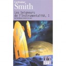 Les Seigneurs De L'instrumentalite T.1 , Les Sondeurs Vivent En Vain - Cordwainer Smith
