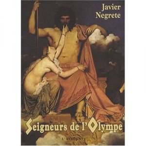 Les Seigneurs De L'olympe - Javier Negrete