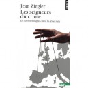 Les Seigneurs Du Crime , Les Nouvelles Mafias Contre La Democratie - Jean Ziegler