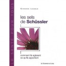 Les Sels De Schussler , Comment Ils Agissent, Ce Qu'ils Apportent - Gerhard Leibold