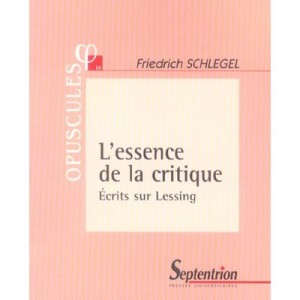L'essence De La Critique. Ecrits Sur Lessing - Friedrich Schlegel