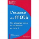 L'essence Des Mots , Une Pedagigie Active Du Vocabulaire Au Cycle 3 - Gisele Mayet-albagnac , Paul Aim