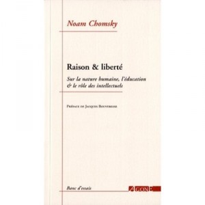 Raison  Liberte , Sur La Nature Humaine, L'education  Le Role Des Intellectuels - Noam Chomsky