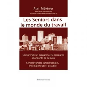 Les Seniors Dans Le Monde Du Travail - Metenier Alain
