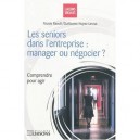 Les Seniors Dans L'entreprise , Manager Ou Negocier ? - Raoult , Huyez-levrat