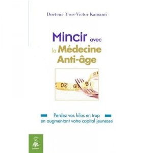 Mincir Avec La Medecine Anti-age - Yves-victor Kamami