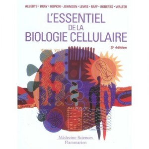 L'essentiel De La Biologie Cellulaire - Collectif