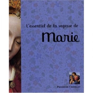 L'essentiel De La Sagesse De Marie - Collectif