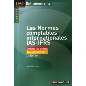 Les Normes Comptables Internationales Ias-ifrs , Syntheses, Cas Pratiques - Jean-jacques Julian
