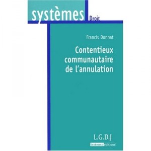 Le Contentieux Communautaire De L'annulation - Francis Donnat