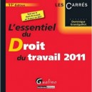L'essentiel Du Droit Du Travail (edition 2011) - Dominique Grandguillot