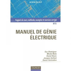 Manuel De Genie Electrique , Rappels De Cours, Methodes, Exemples Et Exercices Corriges - Collectif