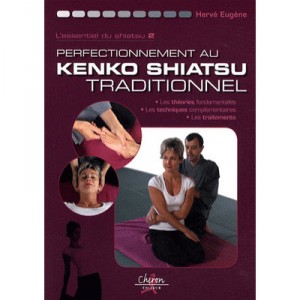 L'essentiel Du Shiatsu T.2 , Perfectionnement Au Kenko Shiatsu Traditionnel - Herve Eugene