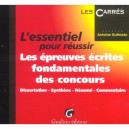 L'essentiel Pour Reussir Les Epreuves Ecrites Fondamentales Des Concours - Antoine Guilmoto