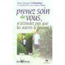 Prenez Soin De Vous, N'attendez Pas Que Les Autres Le Fassent! - Jean-jacques Crevecoeur , Ananou Thiran