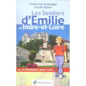 Les Sentiers D'emilie En Indre-et-loire - Catherine Levesque , Cecile Barre
