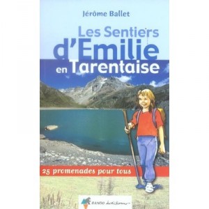Les Sentiers D'emilie En Tarentaise - Jerome Ballet