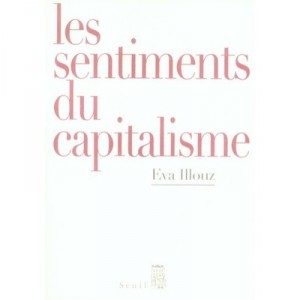 Les Sentiments Du Capitalisme - Eva Illouz