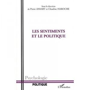 Les Sentiments Et Le Politique - Pierre Ansart , Claudine Haroch