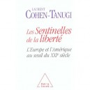 Les Sentinelles De La Liberte , L'europe Et L'amerique Au Seuil Du Xxi Siecle - Laurent Cohen-tanugi