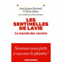 Les Sentinelles De La Vie : Le Monde Des Vaccins - Jean-jacques Bertrand , Pierre Saliou , Bernard Seytre