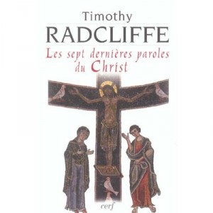 Les Sept Dernieres Paroles Du Christ - Timothy Radcliffe