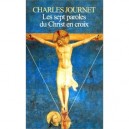 Les Sept Paroles Du Christ En Croix - Charles Journet