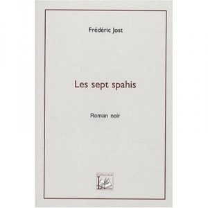 Les Sept Spahis - Frederic Jost
