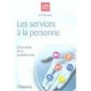 Les Services A La Personne , L'economie De La Quotidiennete - Joel Defontaine