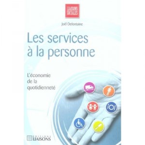 Les Services A La Personne , L'economie De La Quotidiennete - Joel Defontaine