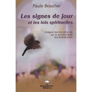 Les Signes De Jour Et Les Lois Spirituelles - Paule Boucher