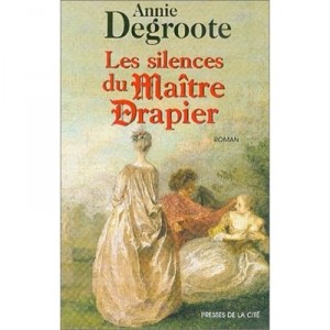 Les Silences Du Maitre Drapier - Annie Degroote