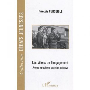 Les Sillons De L'engagement , Jeunes Agriculteurs Et Action Collective - Francois Purseigle