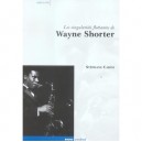 Les Singularites Flottantes De Wayne Shorter - Stephane Carini