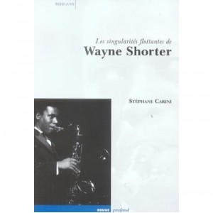 Les Singularites Flottantes De Wayne Shorter - Stephane Carini