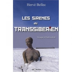 Les Sirenes Du Transiberienvoyage A Vladivostok - H.bellec