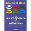 Les Six Chapeaux De La Reflexion , La Methode De Reference Mondiale - Edward De Bono