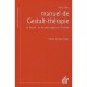 Manuel De Gestalt-therapie , La Gestalt : Un Nouveau Regard Sur L'homme (4e Edition) - Fritz Perls