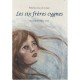 Les Six Freres Cygnes - Elsa Oriol , Jacob Grimm , Wilhelm Grimm
