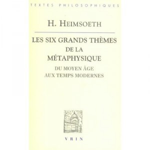 Les Six Grands Themes De La Metaphysique Occidentale Du Moyen Age Aux Temps Modernes - Heinz Heimspreth